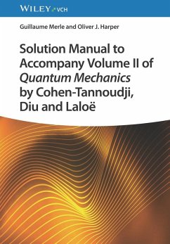 Solution Manual to Accompany Volume II of Quantum Mechanics by Cohen-Tannoudji, Diu and Laloë - Merle, Guillaume;Harper, Oliver J.