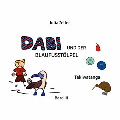 Dabi und der Blaufusstölpel - Takiwatanga - Band III - Zeller, Julia