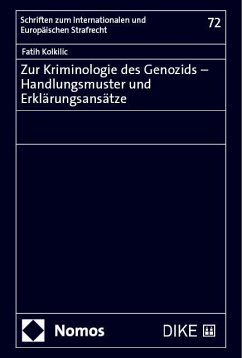 Zur Kriminologie des Genozids - Handlungsmuster und Erklärungsansätze - Kolkilic, Fatih