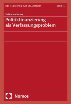 Politikfinanzierung als Verfassungsproblem - Huber, Katharina
