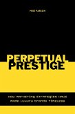 Perpetual Prestige How Marketing Strategies Have Made Luxury Brands Timeless (eBook, ePUB)