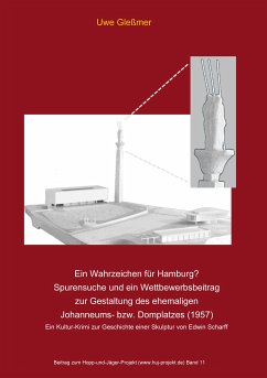 Ein Wahrzeichen für Hamburg? Spurensuche und ein Wettbewerbsbeitrag zur Gestaltung des ehemaligen Johanneums- bzw. Domplatzes (1957) (eBook, ePUB)