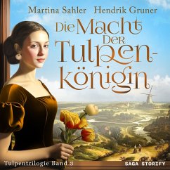 Die Macht der Tulpenkönigin (Tulpentrilogie Band 3) (MP3-Download) - Sahler, Martina; Gruner, Hendrik