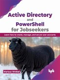 Active Directory and PowerShell for Jobseekers: Learn how to create, manage, and secure user accounts (eBook, ePUB)