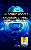Unlocking Google Knowledge Panel: Boosting Online Visibility (eBook, ePUB) Unlocking Google Knowledge Panel: Boosting Online Visibility (eBook, ePUB)