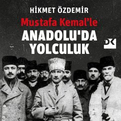 Mustafa Kemal'le Anadolu'da Yolculuk (MP3-Download) - Özdemir, Hikmet