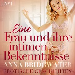 Eine Frau und ihre intimen Bekenntnisse – Erotische Geschichten (MP3-Download) - Bridgwater, Anna