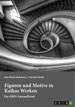Figuren und Motive in Kafkas Werken. Am Beispiel von Kafkas &quote;Der Prozess&quote; und &quote;Das Schloss&quote; (eBook, PDF)