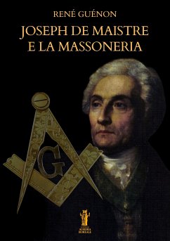 Joseph De Maistre e la Massoneria (eBook, ePUB) - Guénon, René