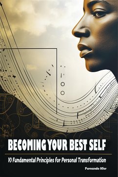 Becoming Your Best Self: 10 Fundamental Principles for Personal Transformation (fixed-layout eBook, ePUB) - Kfer, Fernando