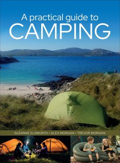 A Practical Guide to Camping (eBook, ePUB) - Elsworth, Suzanne; Morgan, Alex; Morgan, Trevor