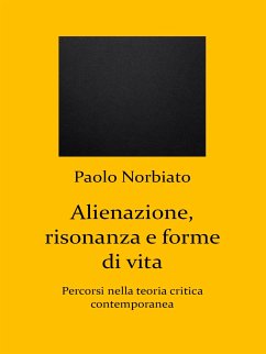 Alienazione, risonanza e forme di vita (eBook, ePUB) - Norbiato, Paolo