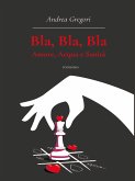 Bla, bla, bla: amore, acqua e sanità (eBook, ePUB)