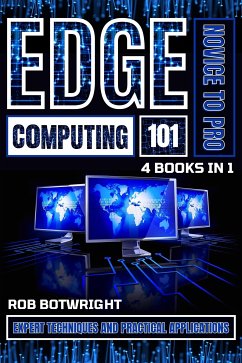 Edge Computing 101: Novice To Pro (eBook, ePUB) - Botwright, Rob