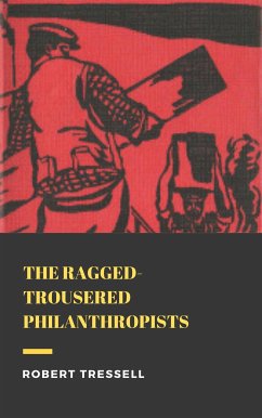 The Ragged Trousered Philanthropists (eBook, ePUB) - Tressell, Robert