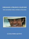 Omaggio a Franco Califano. Una leggenda della musica italiana. (eBook, ePUB)