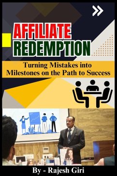 Affiliate Redemption: Turning Mistakes into Milestones on the Path to Success (eBook, ePUB) - Giri, Rajesh