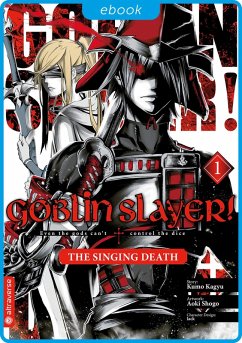 Goblin Slayer! The Singing Death 01 (eBook, ePUB) - Kagyu, Kumo; Aoki, Shogo; Lack