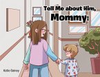 Tell Me about Him, Mommy! (eBook, ePUB)