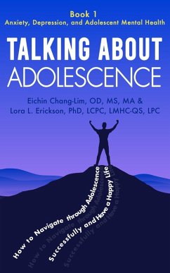Talking About Adolescence (Book 1: Anxiety, Depression, and Adolescent Mental Health) (eBook, ePUB) - Chang-Lim, Eichin; Erickson, Lora L.
