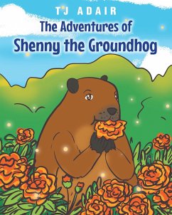 The Adventures of Shenny the Groundhog (eBook, ePUB) - Adair, Tj
