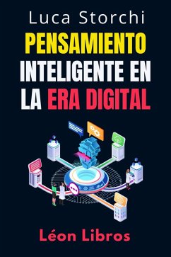 Cover Pensamiento Inteligente En La Era Digital - Estrategias Para Tomar Decisiones Inteligentes En Un Mundo Conectado (Colección Vida Equilibrada, #23) (eBook, ePUB)