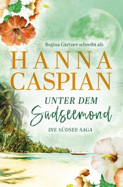 Unter dem Südseemond (eBook, ePUB) - Caspian, Hanna; Gärtner, Regina