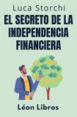 El Secreto De La Independencia Financiera - Descubra El Camino Hacia Una Vida Sin Preocupaciones (Colección Vida Equilibrada, #21) (eBook, ePUB)
