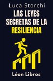 Las Leyes Secretas De La Resiliencia - Descubre La Fuerza Oculta Que Te Ayuda A Superar Todo (Colección Vida Equilibrada, #24) (eBook, ePUB)