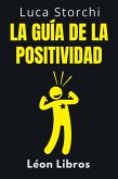 La Guía De La Positividad - Descubre Los Secretos De La Vida Plena (Colección Vida Equilibrada, #27) (eBook, ePUB)