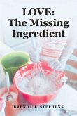 LOVE: The Missing Ingredient (eBook, ePUB)