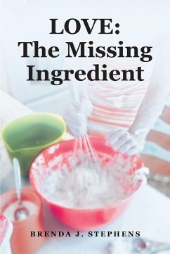 LOVE: The Missing Ingredient (eBook, ePUB) - Stephens, Brenda J.