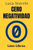 Cero Negatividad - Descubre El Poder De La Transformación Interior (Colección Vida Equilibrada, #26) (eBook, ePUB)