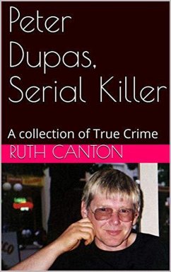 Peter Dupas, Serial Killer A Collection of True Crime (eBook, ePUB) - Canton, Ruth