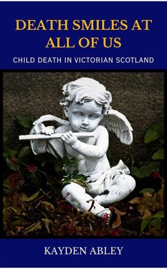 Cover Death Smiles at All of Us: Child Death in Victorian Scotland (eBook, ePUB)