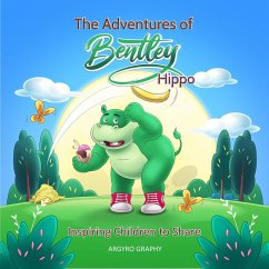 The Adventures of Bentley Hippo: Inspiring Children to Share (eBook, ePUB) - Graphy, Argyro