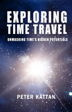Exploring Time Travel: Unmasking Time's Hidden Potentials (eBook, ePUB)