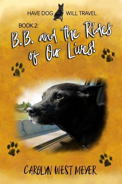 Book 2: B.B. and the Rides of Our Lives! (Have Dog Will Travel, #2) (eBook, ePUB) - Meyer, Carolyn West