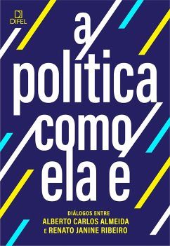 A política como ela é (eBook, ePUB) - Almeida, Alberto Carlos; Ribeiro, Renato Janine