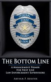 The Bottom Line - A Management Primer For First Line Law Enforcement Supervisors (eBook, ePUB)