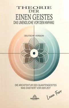 Theorie Des Einen Geistes - Das Unendliche Vor Dem Anfang (eBook, ePUB) - Ferr, Luan