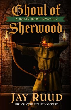 Ghoul of Sherwood (A Robin Hood Mystery, #2) (eBook, ePUB) - Ruud, Jay