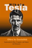 Nikola Tesla: Oltre la Genialità - Esplorando la Vita, il Legato e gli Enigmi del Visionario (eBook, ePUB)