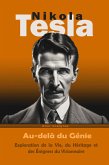 Nikola Tesla: Au-delà du Génie - Exploration de la Vie, du Héritage et des Énigmes du Visionnaire (eBook, ePUB)