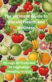 The Ultimate Guide to Vibrant Heath and Wellness (eBook, ePUB)
