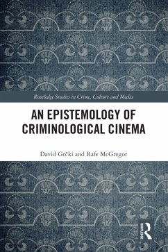 An Epistemology of Criminological Cinema (eBook, ePUB) - Grcki, David; Mcgregor, Rafe