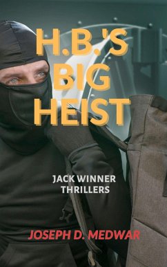 H.B.'s Big Heist (Jack Winner Thrillers, #2) (eBook, ePUB) - Medwar, Joseph D.