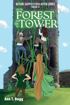 Into the Forest and Down the Tower (Before Happily Ever After, #2) (eBook, ePUB) - Bugg, Ann T