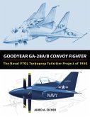 Goodyear GA-28A/B Convoy Fighter: The Naval VTOL Turboprop Tailsitter Project of 1950 (eBook, ePUB)