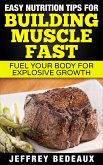 Easy Nutrition Tips for Building Muscle Fast (eBook, ePUB) Easy Nutrition Tips for Building Muscle Fast (eBook, ePUB)